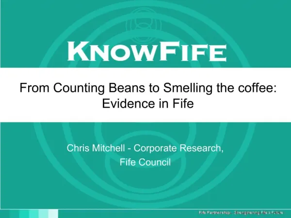 From Counting Beans to Smelling the coffee: Evidence in Fife