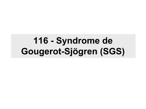 116 - Syndrome de Gougerot-Sj gren SGS