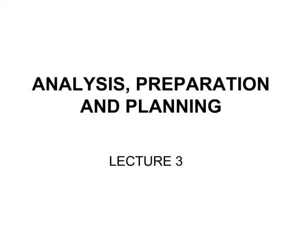 ANALYSIS, PREPARATION AND PLANNING