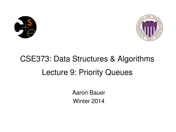 CSE373: Data Structures &amp; Algorithms Lecture 9 : Priority Queues