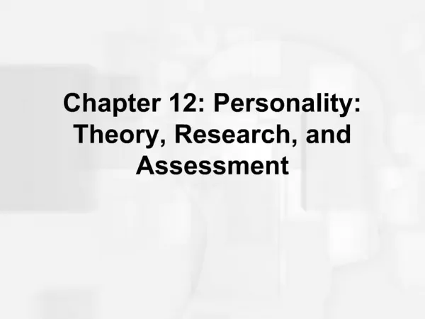 Chapter 12: Personality: Theory, Research, and Assessment