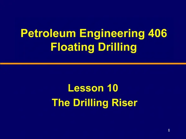 Petroleum Engineering 406 Floating Drilling