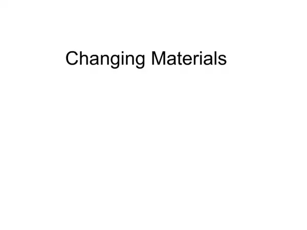 Changing Materials