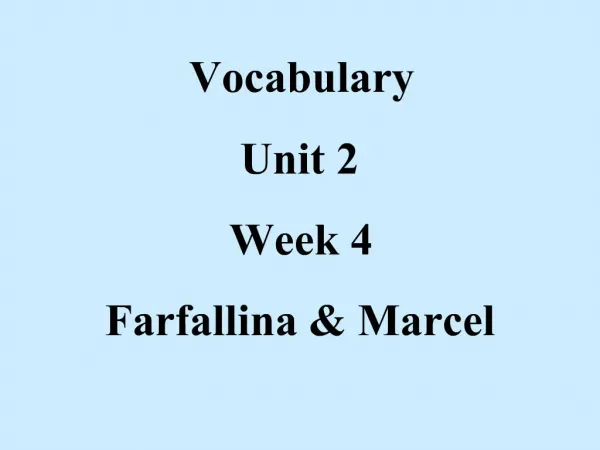 Vocabulary Unit 2 Week 4 Farfallina Marcel