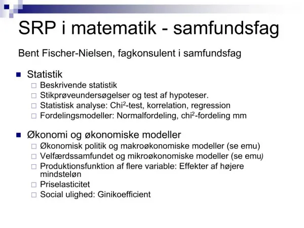 SRP i matematik - samfundsfag Bent Fischer-Nielsen, fagkonsulent i samfundsfag