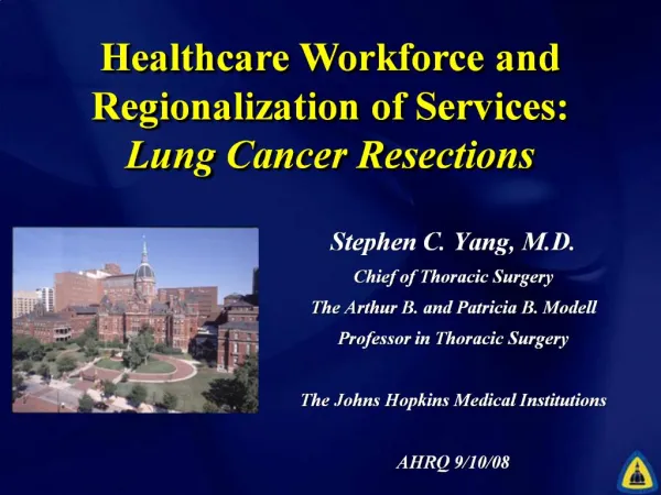 Stephen C. Yang, M.D. Chief of Thoracic Surgery The Arthur B. and Patricia B. Modell Professor in Thoracic Surgery The