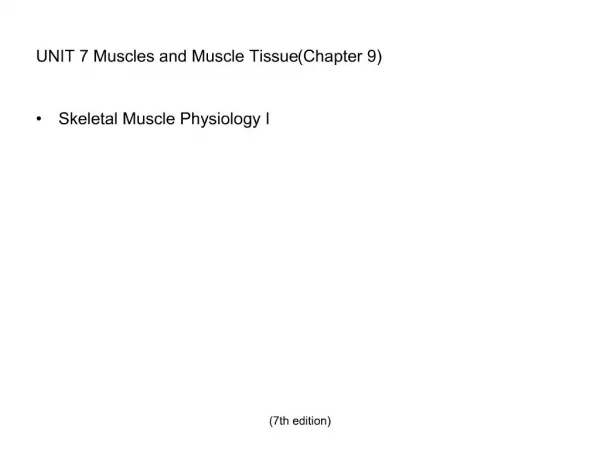 UNIT 7 Muscles and Muscle Tissue Chapter 9