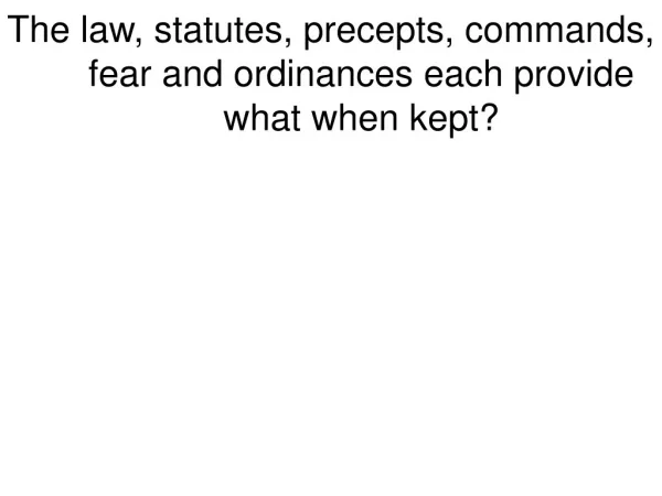 The law, statutes, precepts, commands, fear and ordinances each provide what when kept?