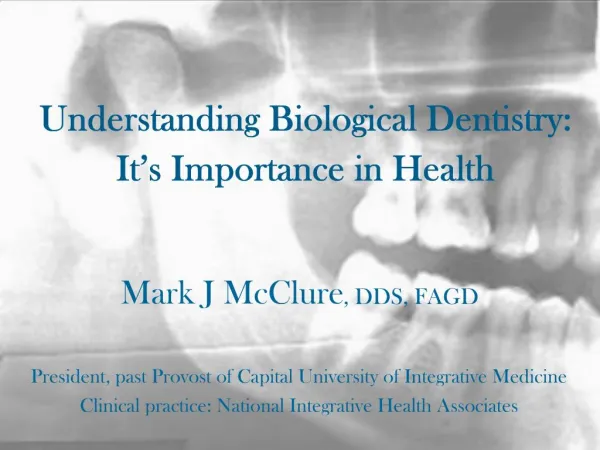 Understanding Biological Dentistry: It s Importance in Health