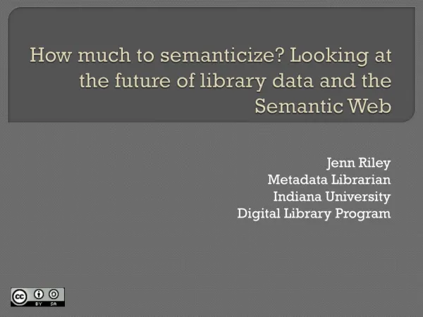 How much to semanticize ? Looking at the future of library data and the Semantic Web