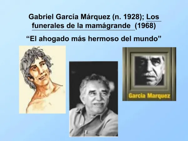 Gabriel Garc a M rquez n. 1928; Los funerales de la mam grande 1968 El ahogado m s hermoso del mundo