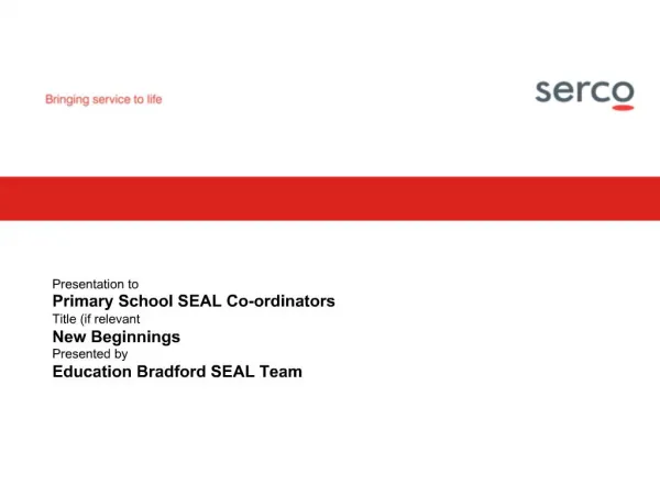 Presentation to Primary School SEAL Co-ordinators Title if relevant New Beginnings Presented by Education Bradford SEAL