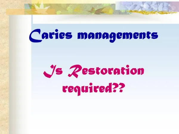 Caries managements Is Restoration required