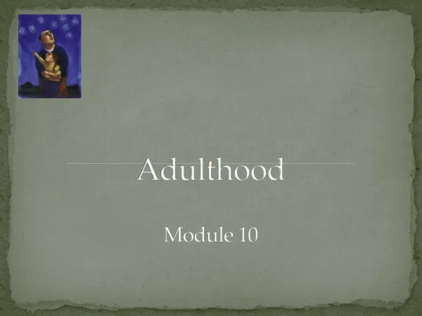 Adulthood Module 10