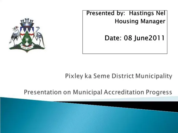 Pixley ka Seme District Municipality Presentation on Municipal Accreditation Progress