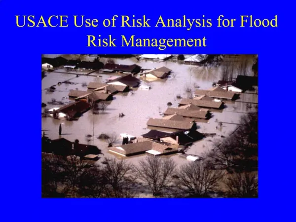USACE Use of Risk Analysis for Flood Risk Management