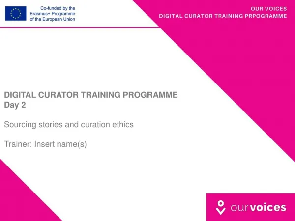 DIGITAL CURATOR TRAINING PROGRAMME Day 2 Sourcing stories and curation ethics