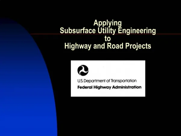Applying Subsurface Utility Engineering to Highway and Road Projects