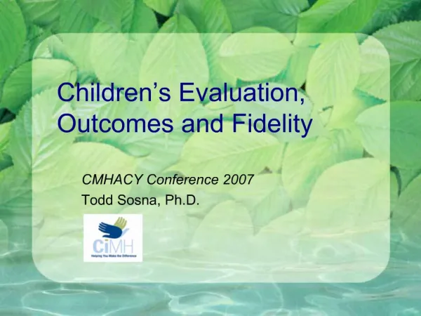Children s Evaluation, Outcomes and Fidelity