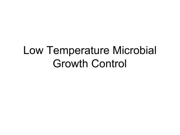 Low Temperature Microbial Growth Control