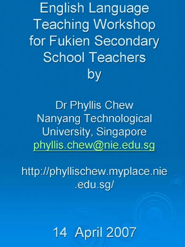 English Language Teaching Workshop for Fukien Secondary School Teachers by Dr Phyllis Chew Nanyang Technological Unive
