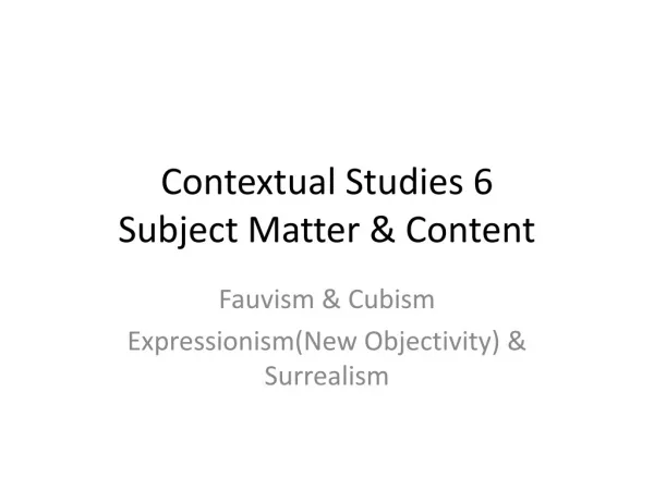 Contextual Studies 6 Subject Matter &amp; Content