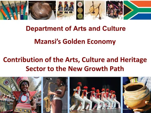 Mzansi s Golden Economy Contribution of the Arts, Culture and Heritage Sector to the New Growth Path