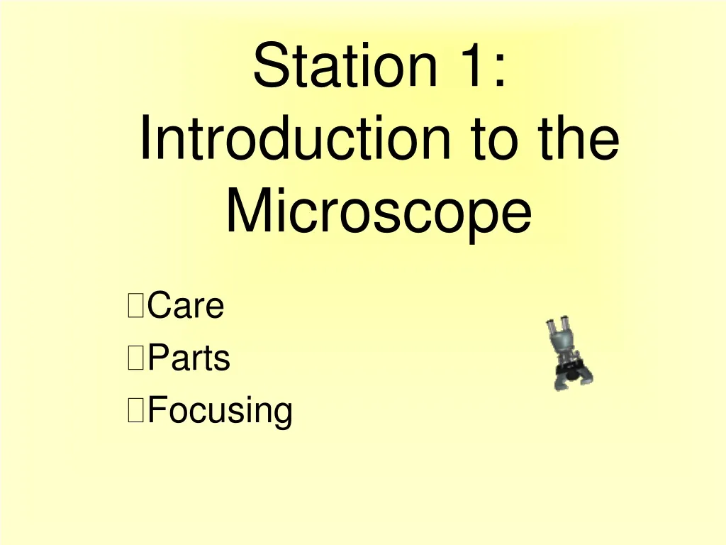 station 1 introduction to the microscope