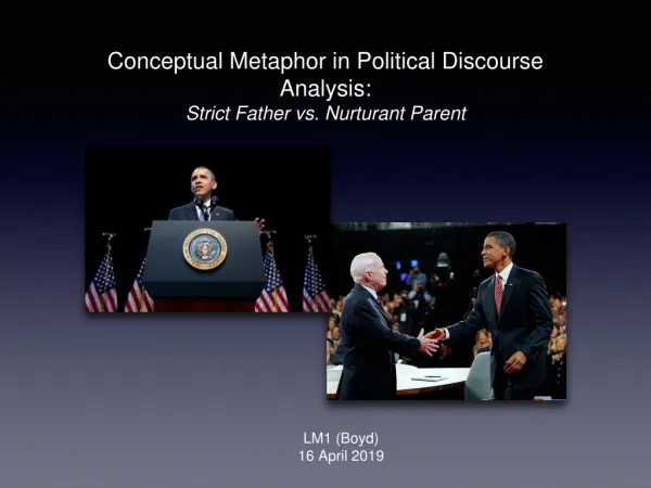 Conceptual Metaphor in Political Discourse Analysis: Strict Father vs. Nurturant Parent