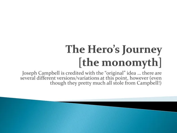 The Hero’s Journey [the monomyth ]