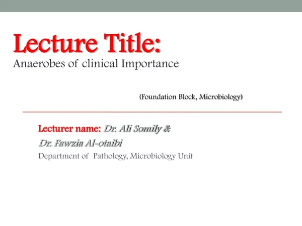 Lecturer name: Dr. Ali Somily &amp; Dr. Fawzia Al- otaibi