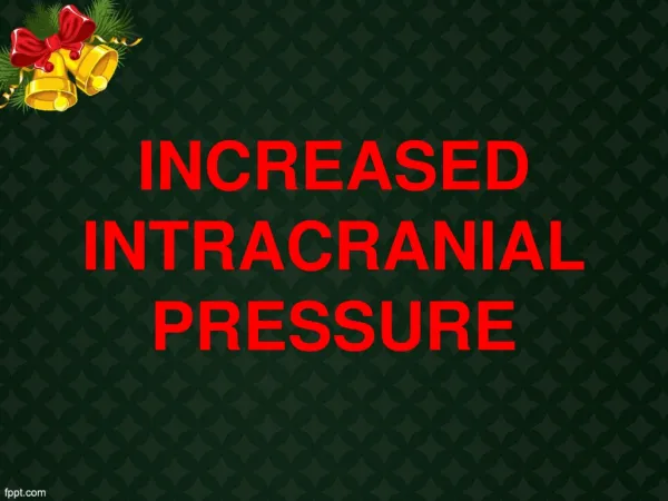 INCREASED INTRACRANIAL PRESSURE