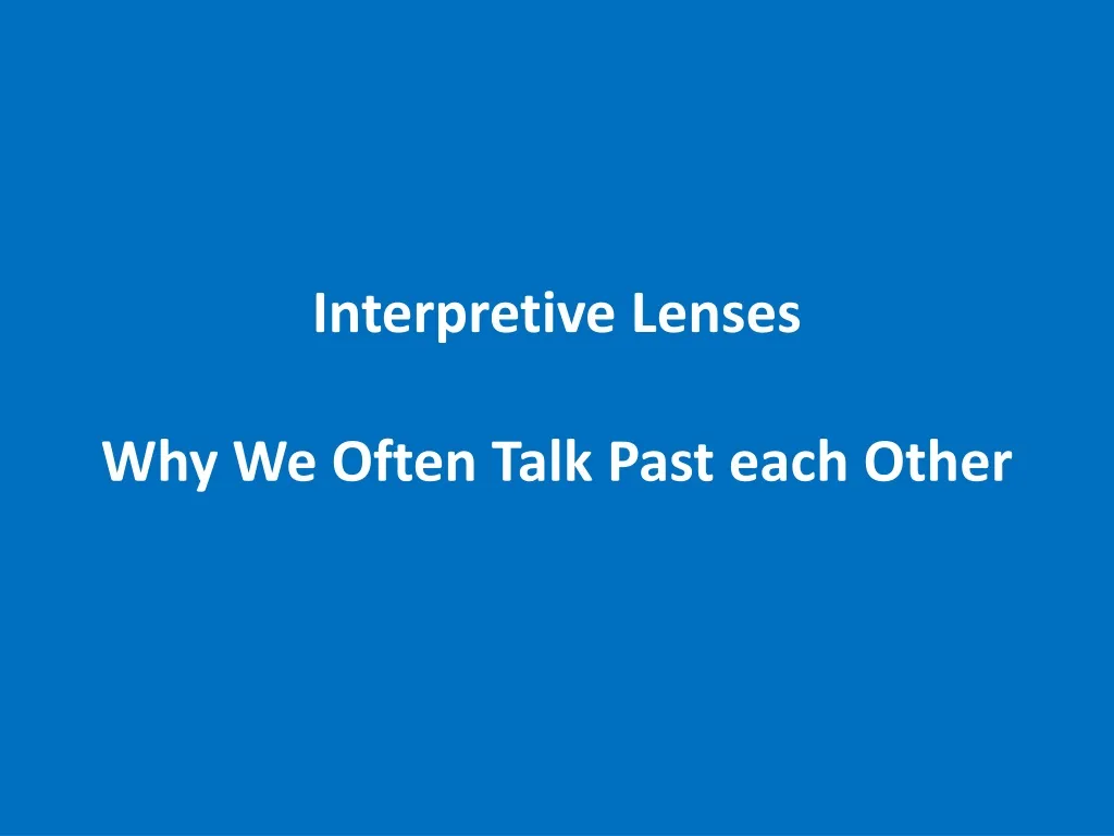 interpretive lenses why we often talk past each other