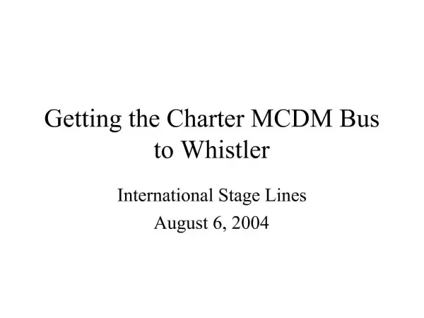 Getting the Charter MCDM Bus to Whistler