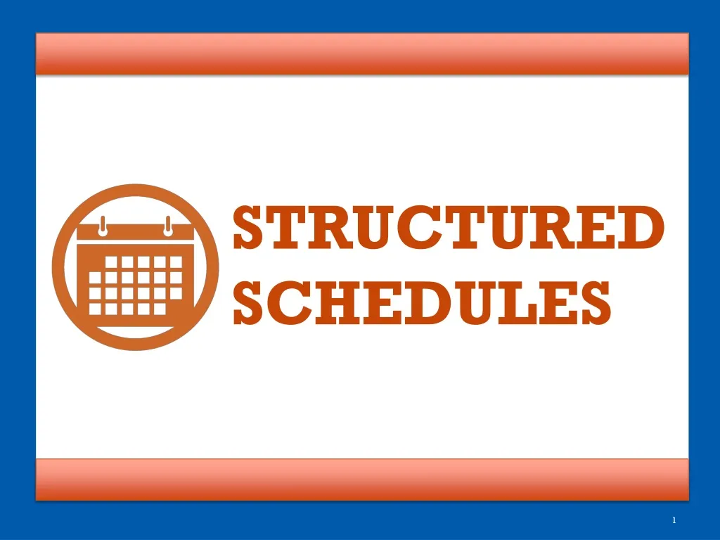 structured schedules