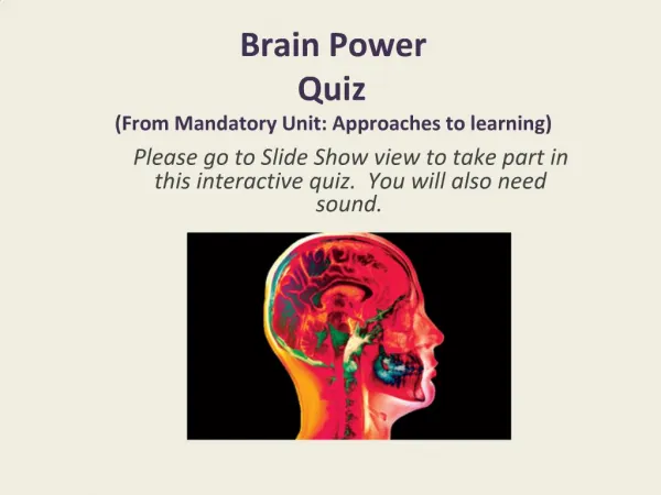 Brain Power Quiz From Mandatory Unit: Approaches to learning