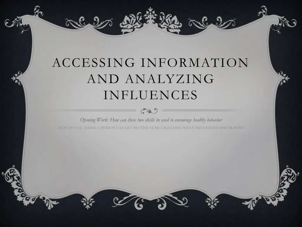 accessing information and analyzing influences