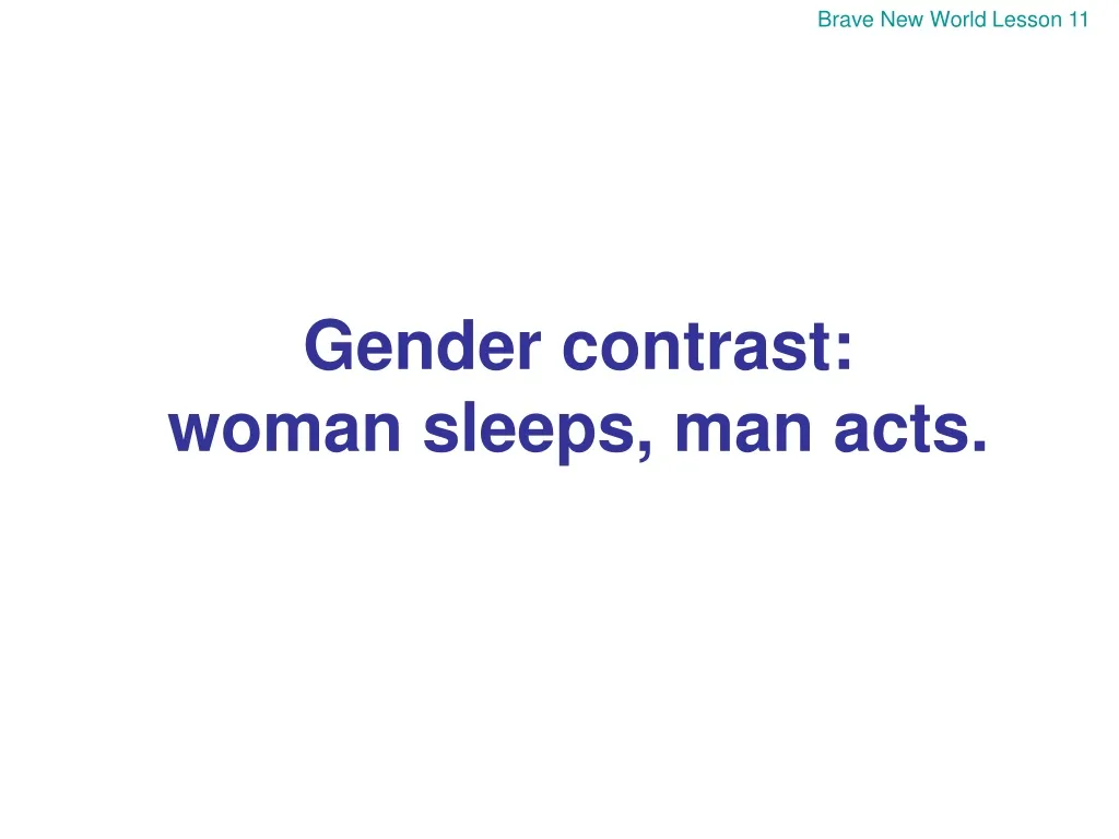 gender contrast woman sleeps man acts