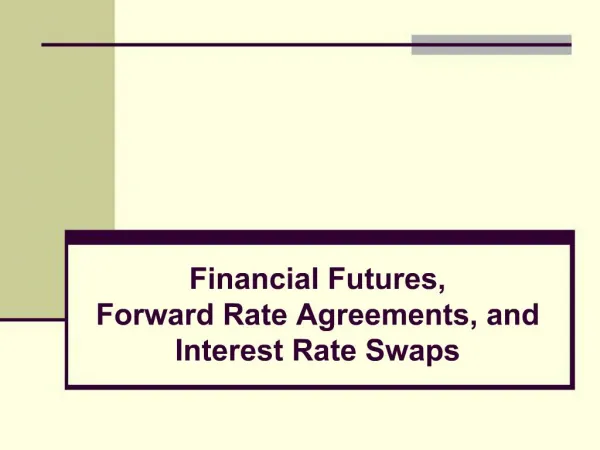 Financial Futures, Forward Rate Agreements, and Interest Rate Swaps