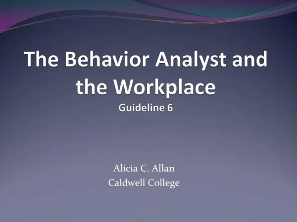 The Behavior Analyst and the Workplace Guideline 6