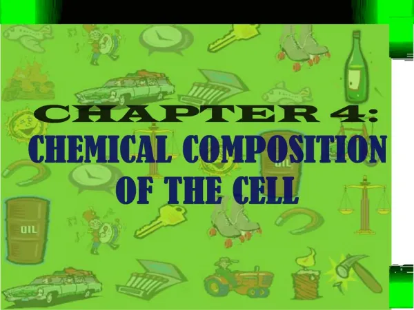 CHAPTER 4: CHEMICAL COMPOSITION OF THE CELL