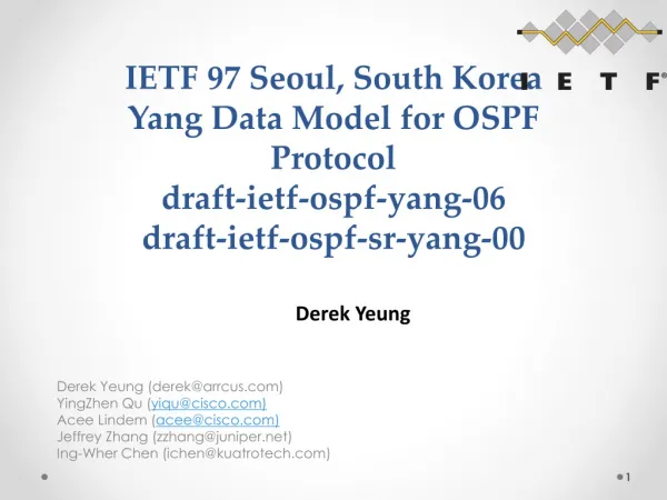 IETF 97 Seoul, South Korea Yang Data Model for OSPF Protocol draft-ietf-ospf-yang-06