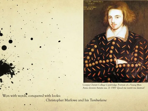 Won with words, conquered with looks: 		Christopher Marlowe and his Tamburlaine