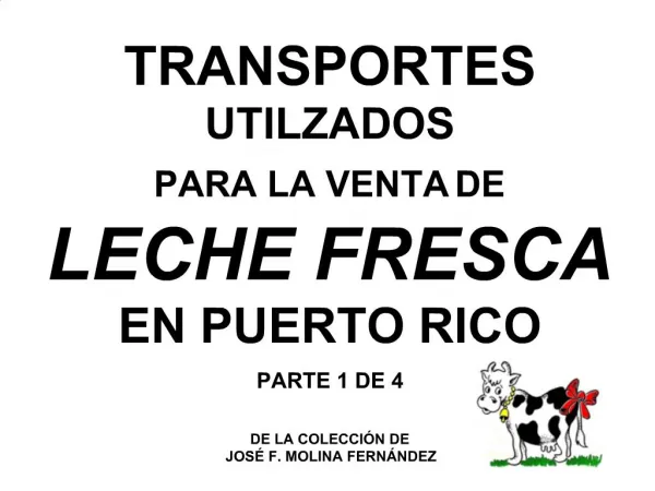 TRANSPORTES UTILZADOS PARA LA VENTA DE LECHE FRESCA EN PUERTO RICO PARTE 1 DE 4 DE LA COLECCI N DE JOS F. MOLINA F