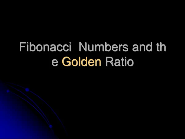 Fibonacci Numbers and the Golden Ratio