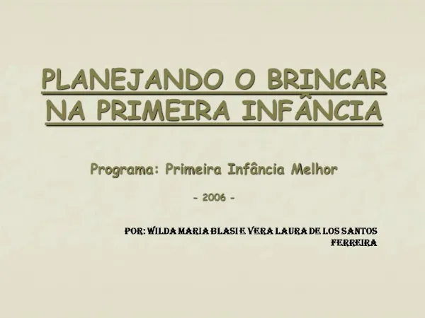 PLANEJANDO O BRINCAR NA PRIMEIRA INF NCIA Programa: Primeira Inf ncia Melhor - 2006 -