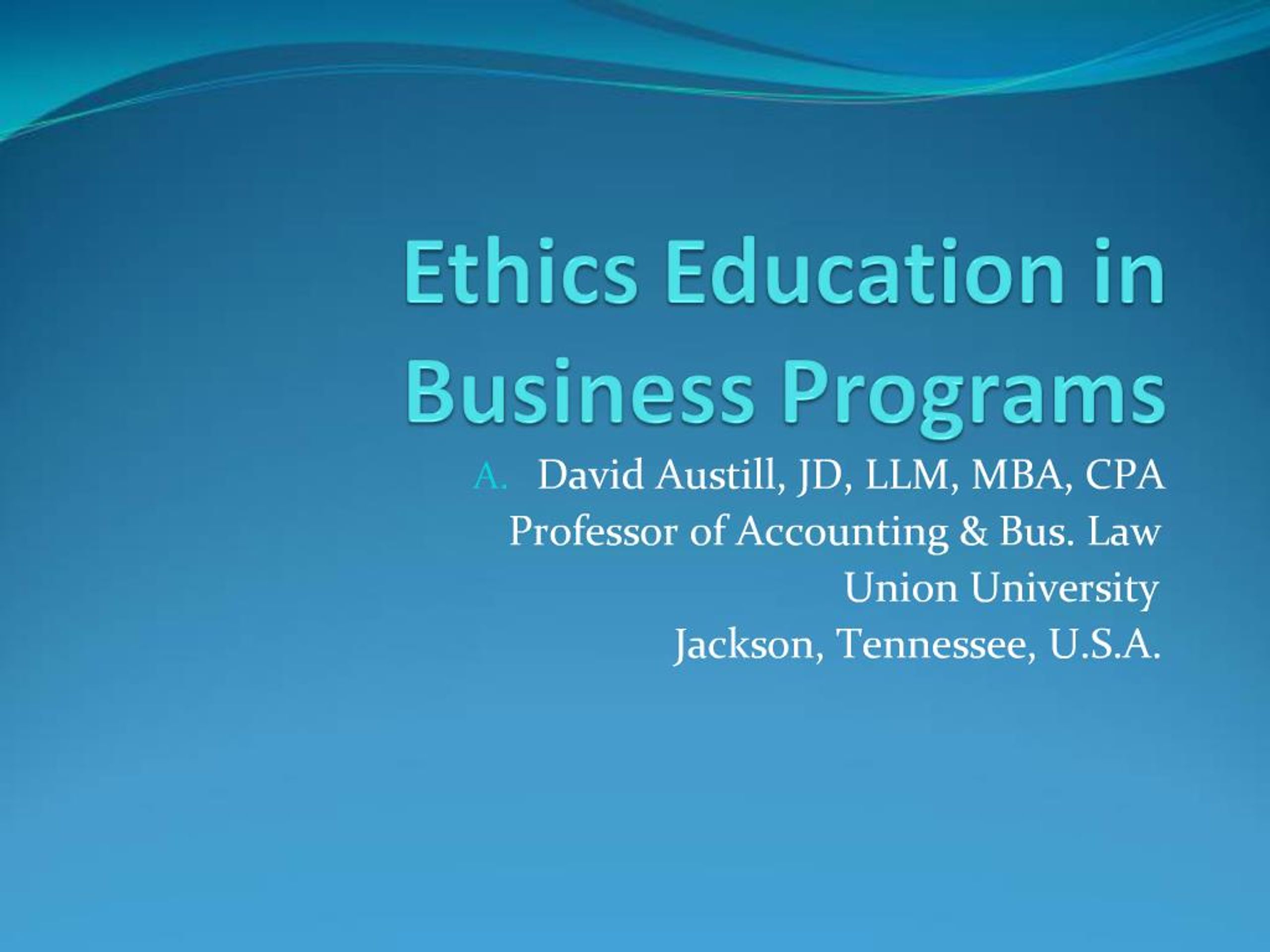 PPT - Ethics Education in Business Programs PowerPoint Presentation ...