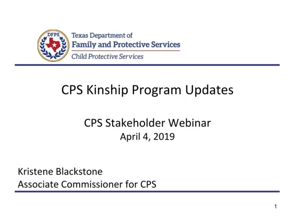 CPS Kinship Program Updates CPS Stakeholder Webinar April 4, 2019