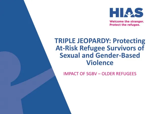 TRIPLE JEOPARDY: Protecting At-Risk Refugee Survivors of Sexual and Gender-Based Violence