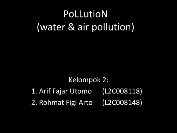 PoLLutioN (water &amp; air pollution)